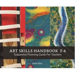 Art Skills Handbook F-6  by Kate Hart